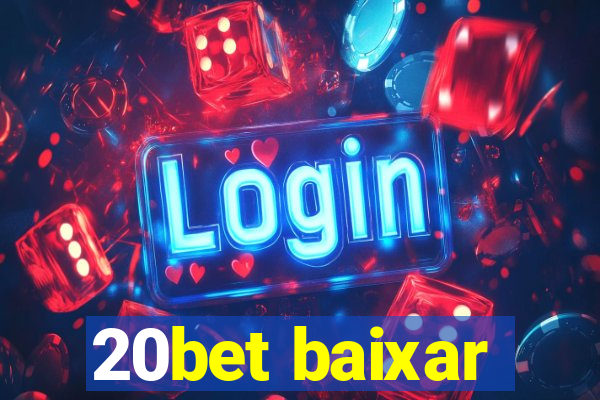 20bet baixar