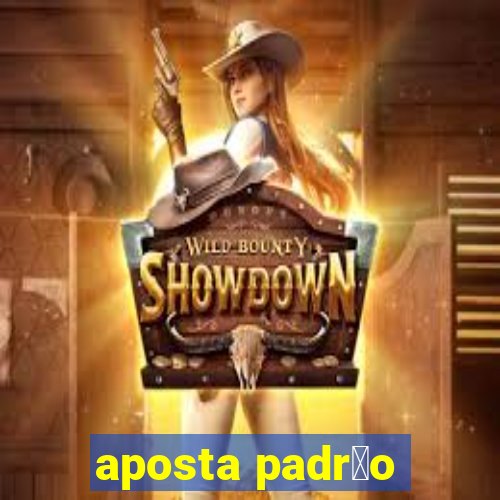 aposta padr茫o