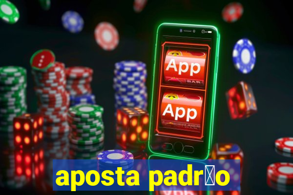 aposta padr茫o