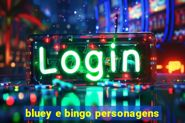 bluey e bingo personagens