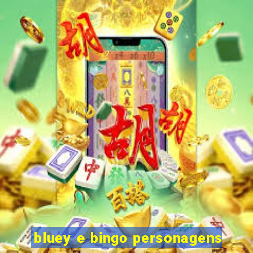 bluey e bingo personagens