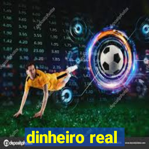 dinheiro real