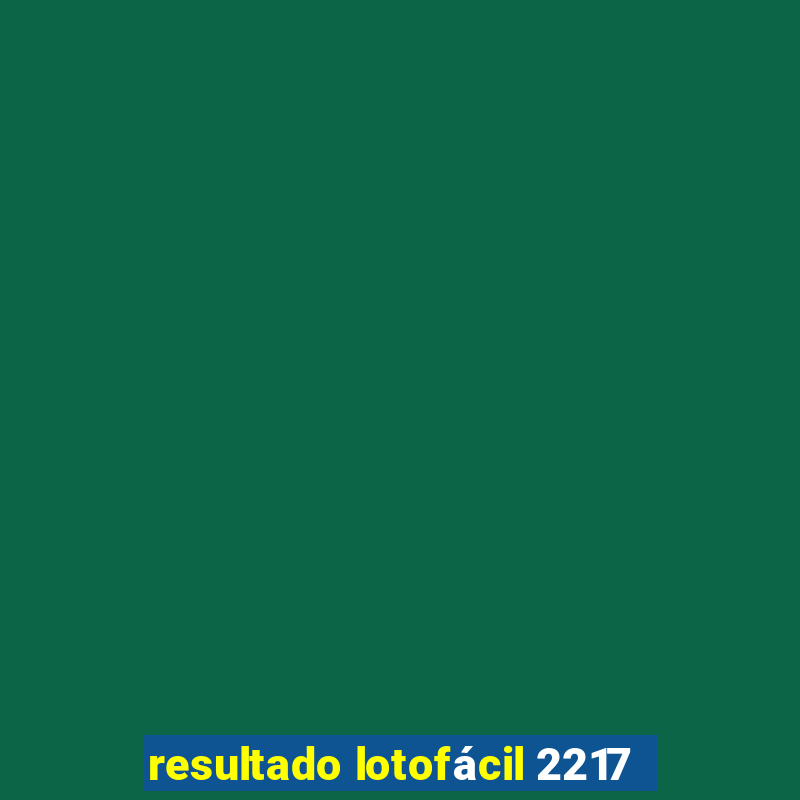 resultado lotofácil 2217