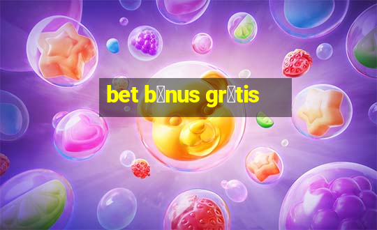 bet b么nus gr谩tis