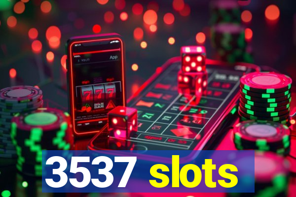 3537 slots