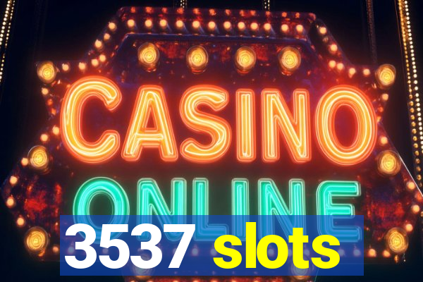 3537 slots