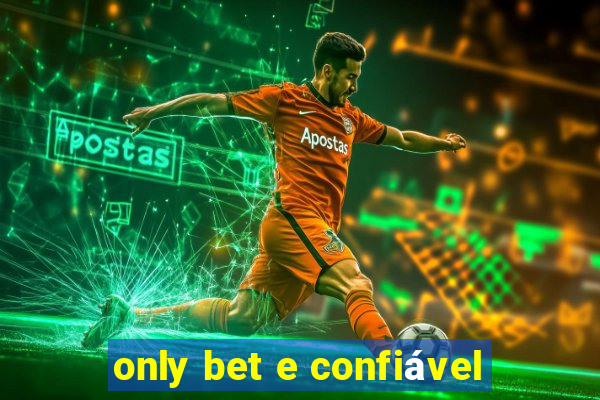 only bet e confiável