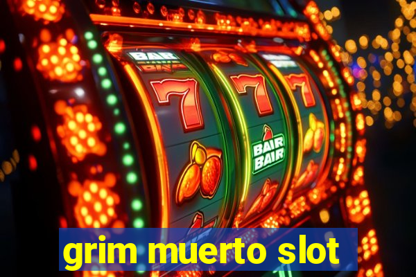 grim muerto slot