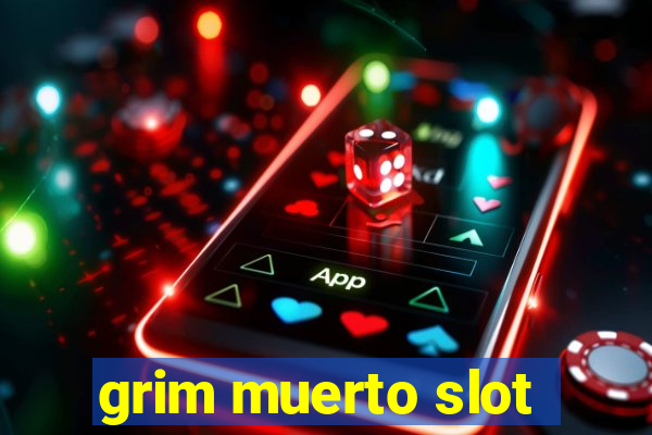 grim muerto slot