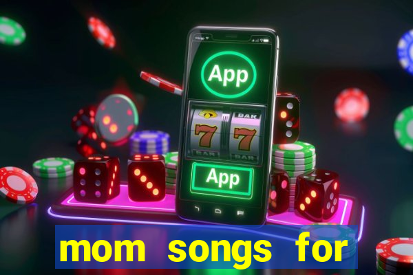 mom songs for mother's day