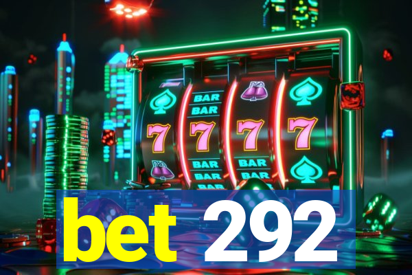 bet 292