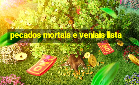 pecados mortais e veniais lista