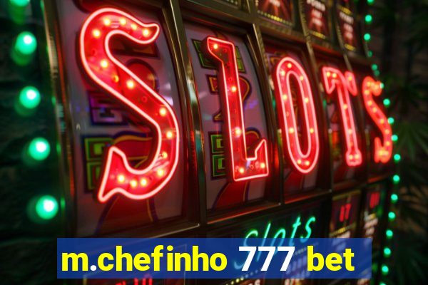 m.chefinho 777 bet