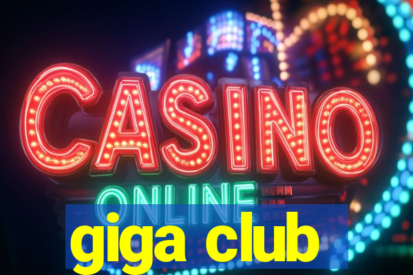 giga club