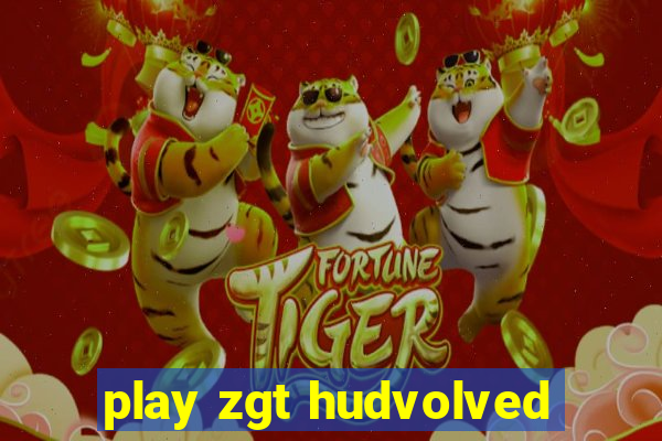 play zgt hudvolved