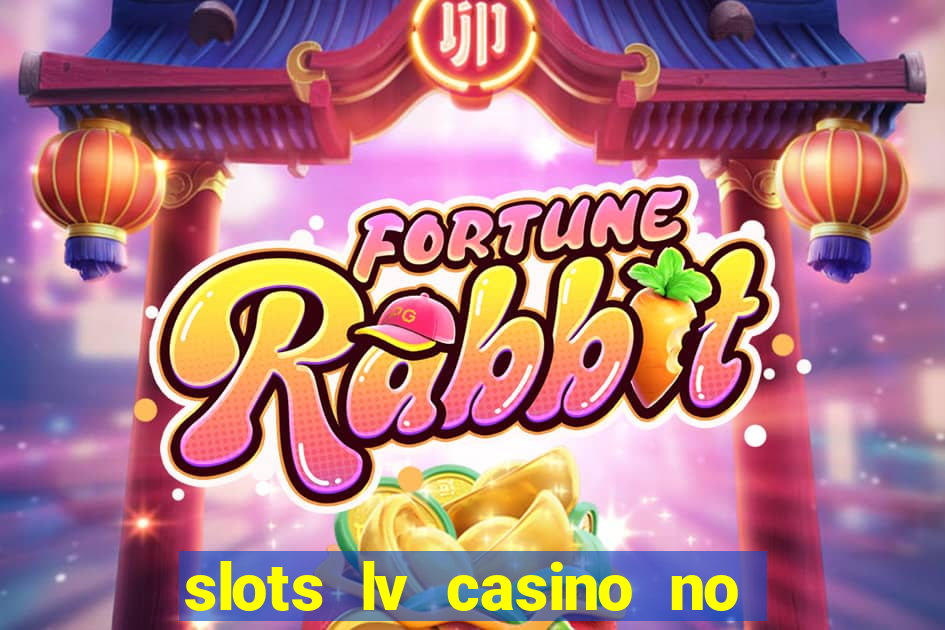 slots lv casino no deposit bonus