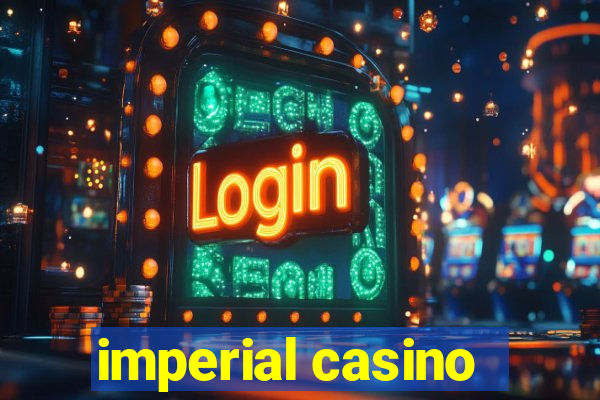 imperial casino