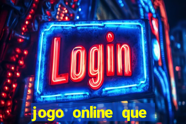 jogo online que ganha dinheiro real