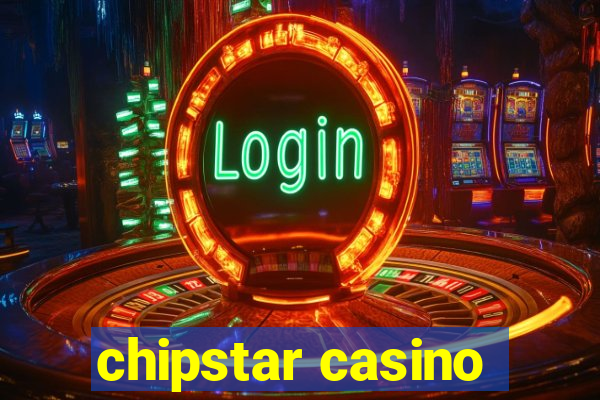 chipstar casino