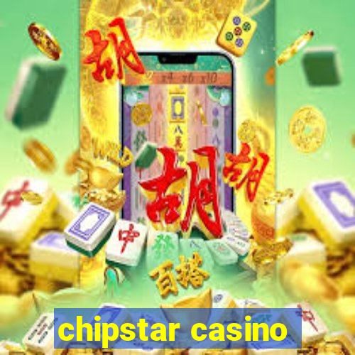 chipstar casino