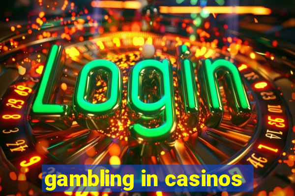 gambling in casinos