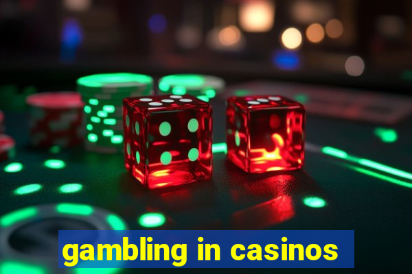 gambling in casinos