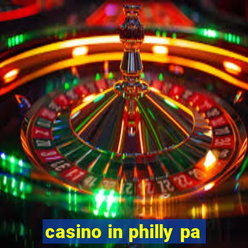 casino in philly pa