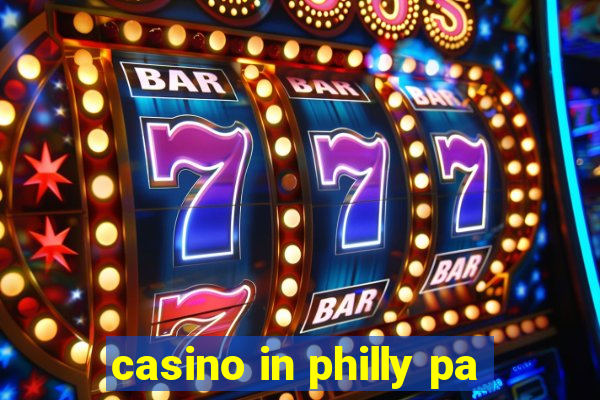 casino in philly pa