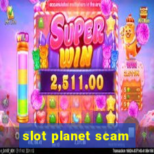 slot planet scam