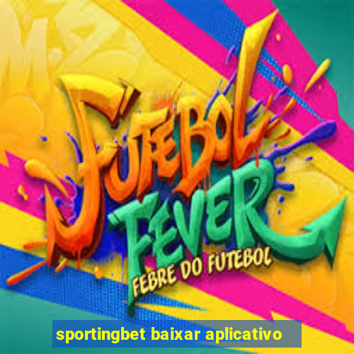 sportingbet baixar aplicativo