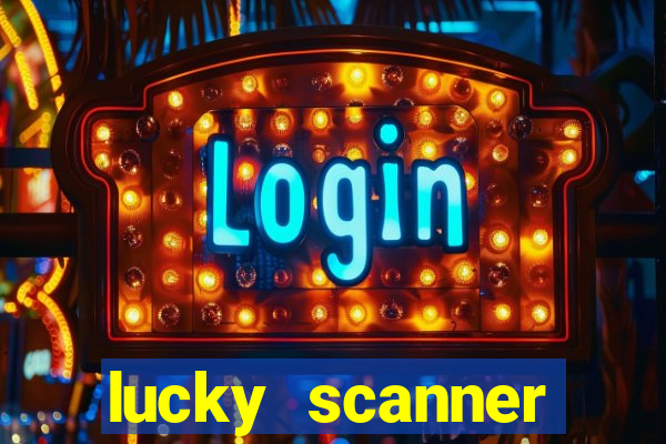 lucky scanner ganhar dinheiro