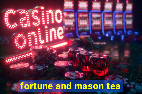 fortune and mason tea