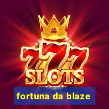 fortuna da blaze