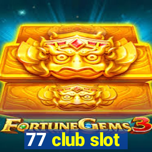 77 club slot