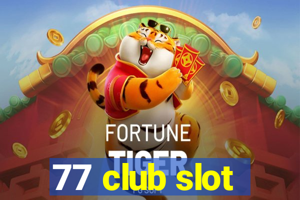 77 club slot