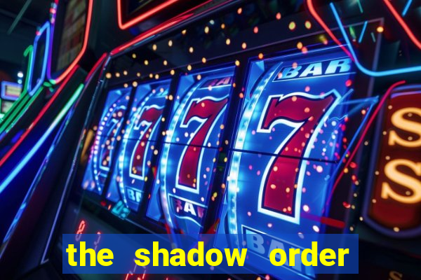 the shadow order slot free play