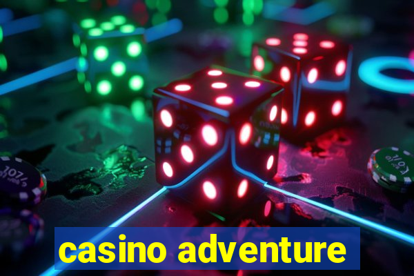 casino adventure