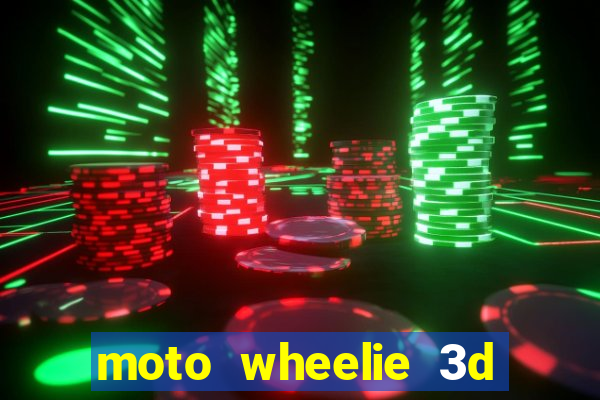 moto wheelie 3d dinheiro infinito