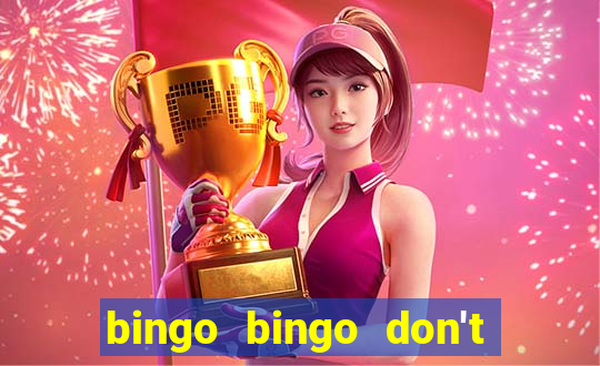 bingo bingo don't forget to shout