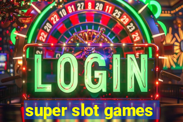 super slot games