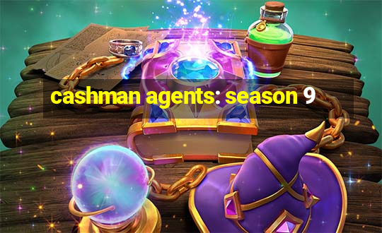 cashman agents: season 9