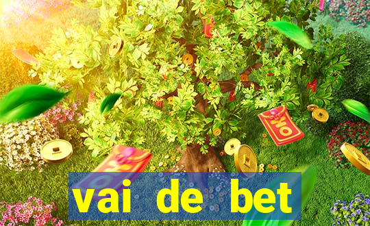 vai de bet primeiro deposito