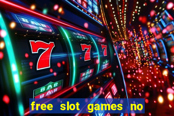 free slot games no downloads or registration