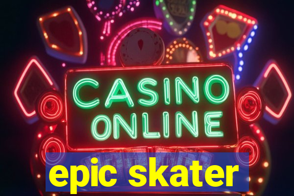 epic skater