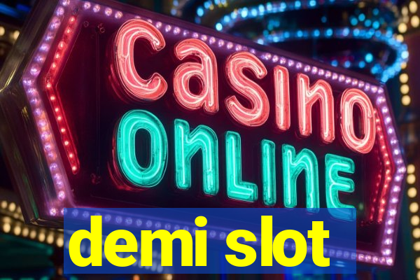 demi slot