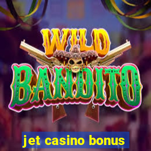 jet casino bonus