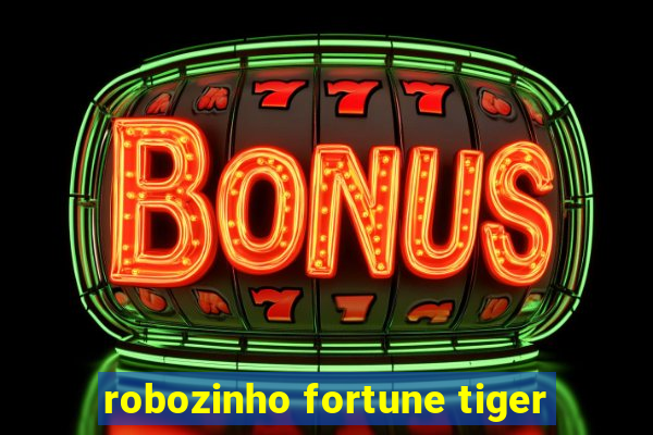 robozinho fortune tiger