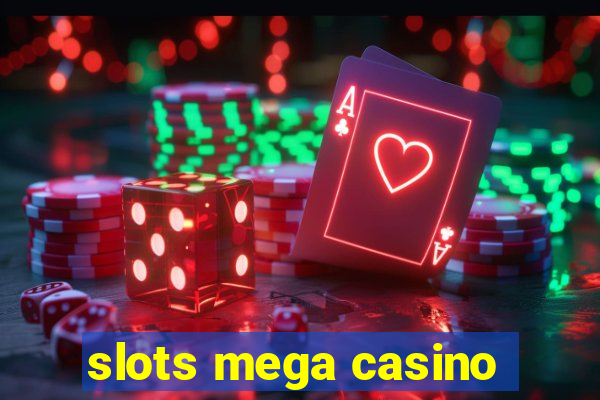 slots mega casino