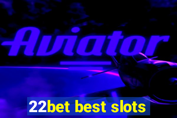 22bet best slots