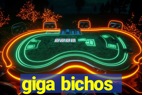 giga bichos